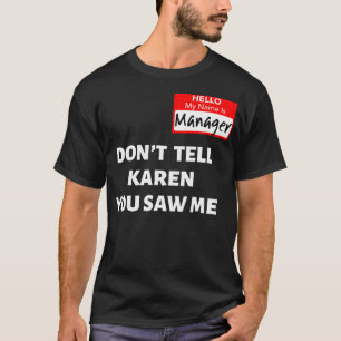 Hello My Name Is Manager  Don'T Tell Karen Funny H T-Shirt