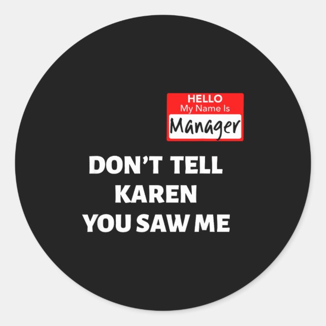 Hello My Name Is Manager_don't Tell Karen Funny Ha Classic Round Sticker (Front)