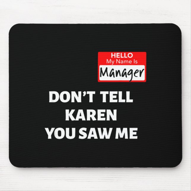 Hello My Name Is Manager_don't Tell Karen Funny Ha Mouse Pad (Front)