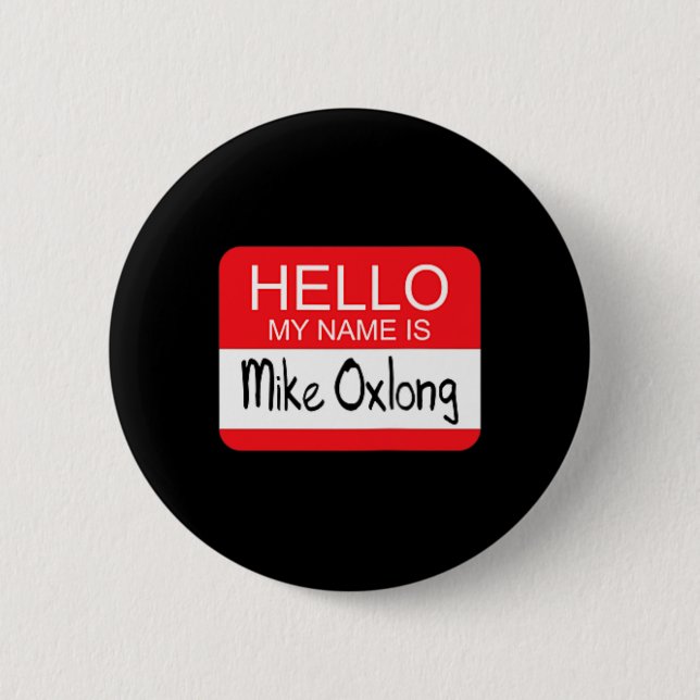 Hello My Name is Mike Oxlong Fun Adult Humour Joke 6 Cm Round Badge (Front)