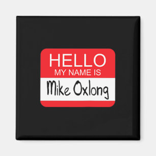 Hello My Name is Mike Oxlong Fun Adult Humour Joke Magnet
