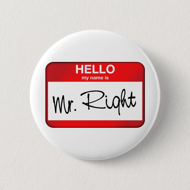 Hello My Name is Mr Right 6 Cm Round Badge (Front)