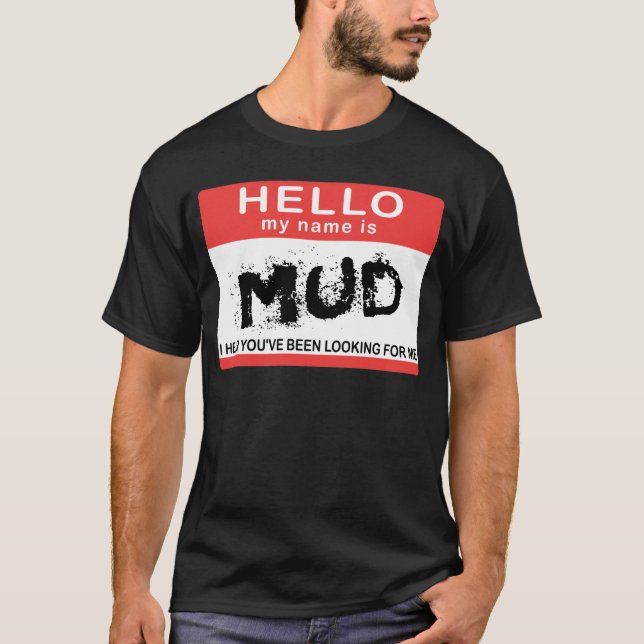 Hello My Name Is Mud T-Shirt (Front)