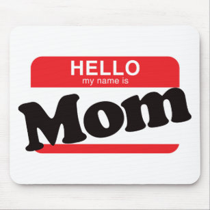 Hello My Name Is Mum Mouse Pad
