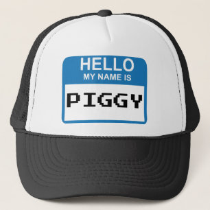 Hello my name is : PIGGY Trucker Hat