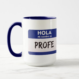 Hello My Name Is Profe - Spanish Class Teacher Mug