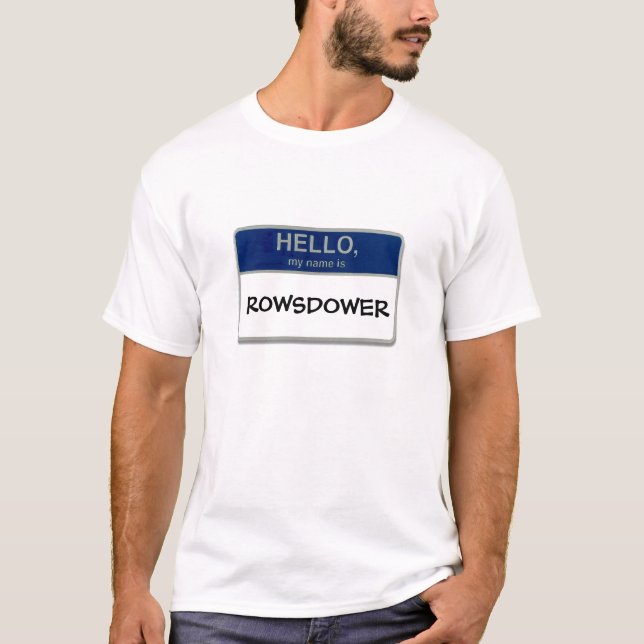 Hello, My name is Rowsdower T-Shirt (Front)