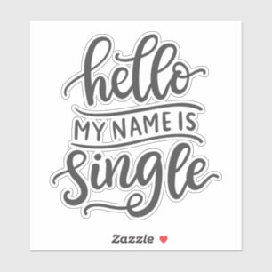 Hello my name is single funny