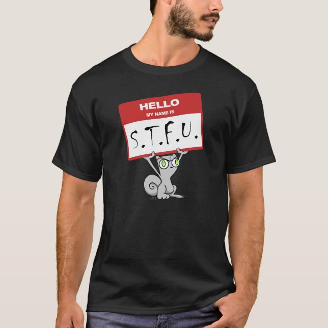 Hello. My Name is STFU!!! Foamy Shirt (Front)