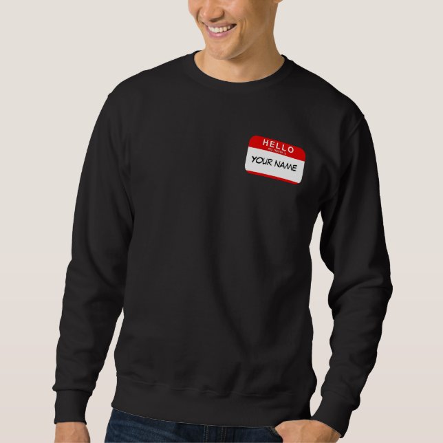Hello My Name is Sweatshirt (Front)