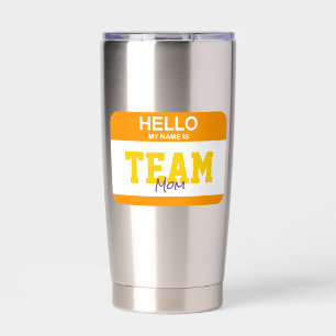 Hello My Name Is TEAM MOM Nametag Colourful Fun Insulated Tumbler