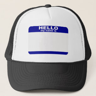 Hello, My name is... Trucker Hat