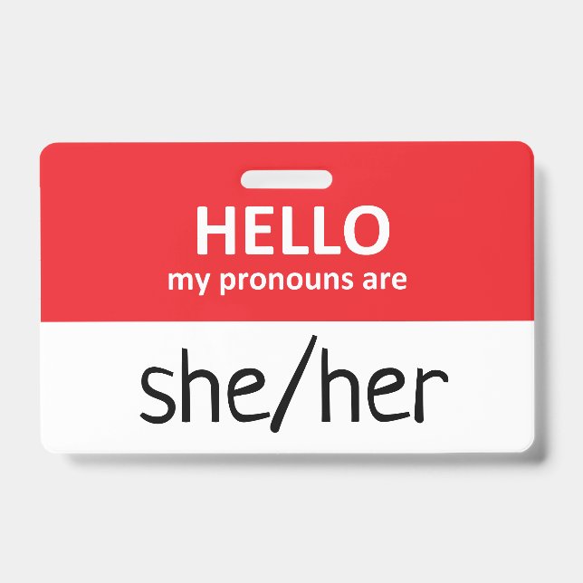 Hello My Pronouns Are She/Her Badge ID Badge (Front)