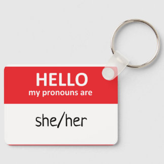 Hello My Pronouns Are She/Her  Key Ring