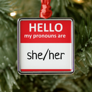Hello My Pronouns Are She/Her  Metal Ornament