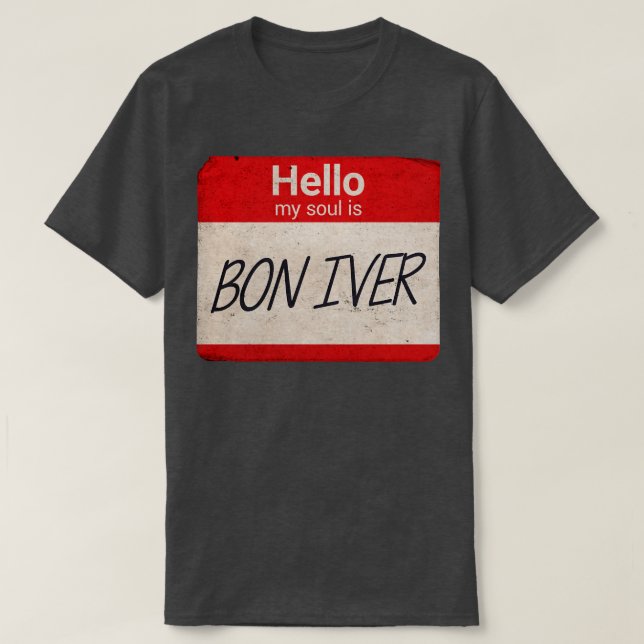 Hello my soul is Bon Iver TShirt (Design Front)