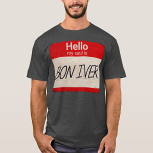 Hello my soul is Bon Iver TShirt