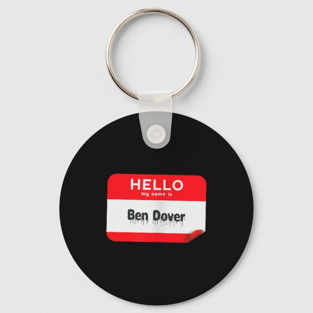 Hello Name Is Ben Dover Bend Over Funny Halloween Key Ring (Front)
