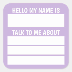 Hello Name Tag Talk to me About=Lavender