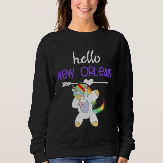 Hello New Orleans Louisiana Dabbing Unicorn Funny  Sweatshirt (Front)