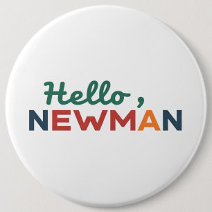 "Hello, Newman." 6 Cm Round Badge