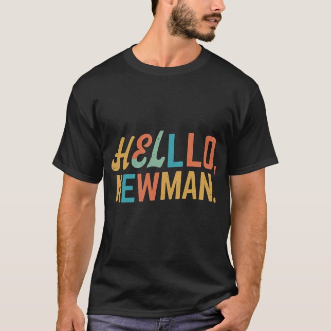 Hello, Newman. T-Shirt (Front)