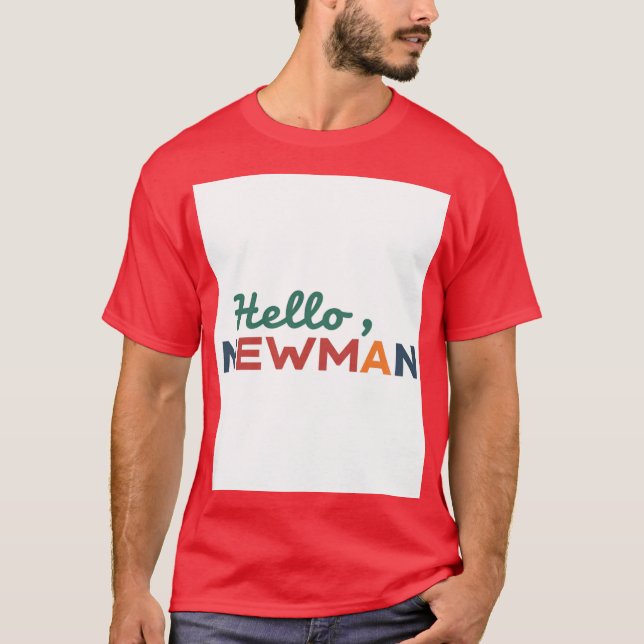 "Hello, Newman." T-Shirt (Front)