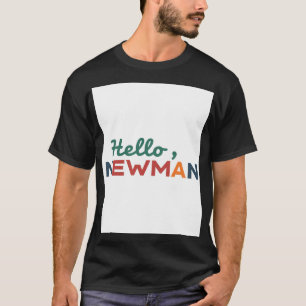 "Hello, Newman." T-Shirt
