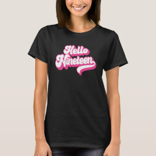 Hello Nineteen 19 Years Old Pink For Girls 19th Bi T-Shirt