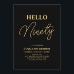 Hello Ninety | Gold & Black 90th Birthday Party Invitation<br><div class="desc">Invite your guests with this stylish 90th birthday invitation. This design features a modern script "Hello Eighty" in black & gold colour theme. You can customise all the text. Matching party supplies are available at my shop BaraBomDesign.</div>