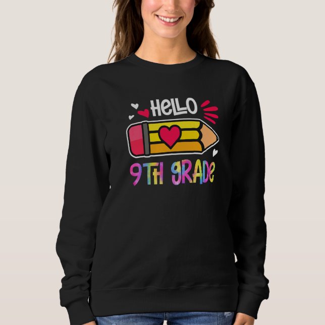 Hello Ninth Grade Tie Dye Pencil Back To School Fi Sweatshirt (Front)