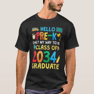 Hello Pre K Class Of 2034 Back To School Graduate T-Shirt