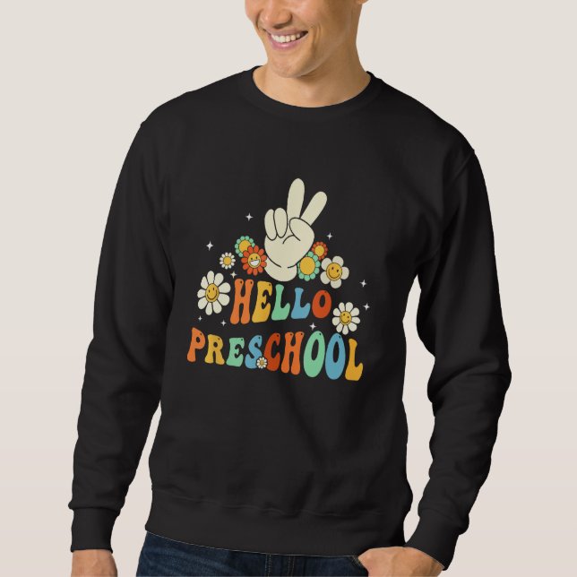 Hello Preschool Back to School Preschool Teachers  Sweatshirt (Front)