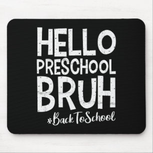 Hello Preschool Bruh Back To School 2025 First Day Mouse Pad