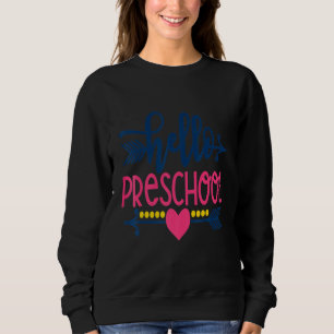 Hello Preschool Teacher Kids Back To School Pre K Sweatshirt
