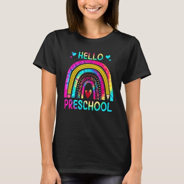 Hello Preschool Team First Day Of School Tie Dye R T-Shirt (Front)