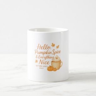 Hello, Pumpkin Spice & Everything Nice Fall Mug