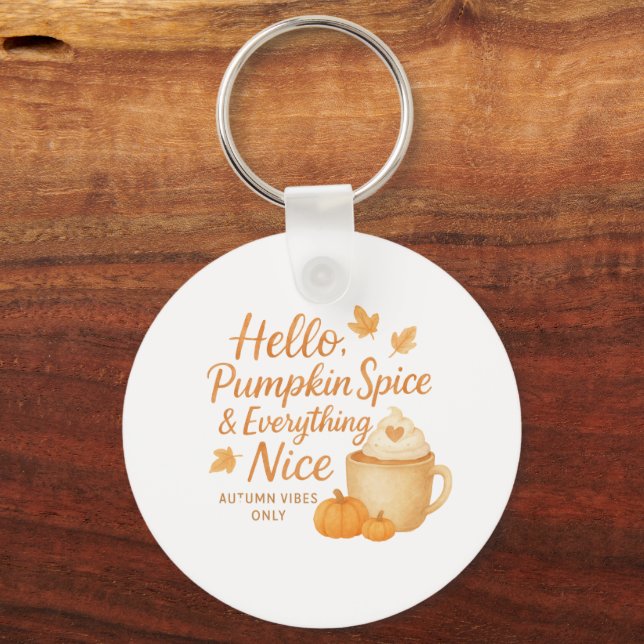 Hello, Pumpkin Spice & Everything Nice Keychain (Front)