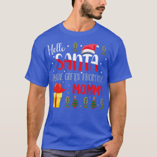 Hello Santa These Gift From My Mom T-Shirt