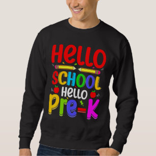 Hello School Hello Pre K Back To School Teachers Sweatshirt