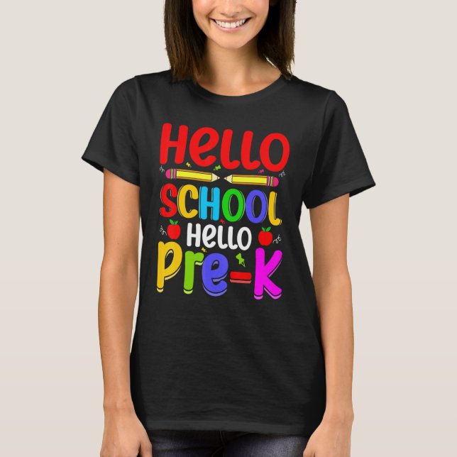Hello School Hello Pre K Back To School Teachers T-Shirt (Front)