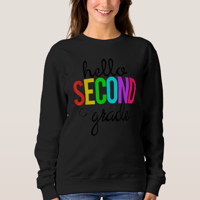 Hello Second Grade 2nd First Day Of School Bright  Sweatshirt (Front)