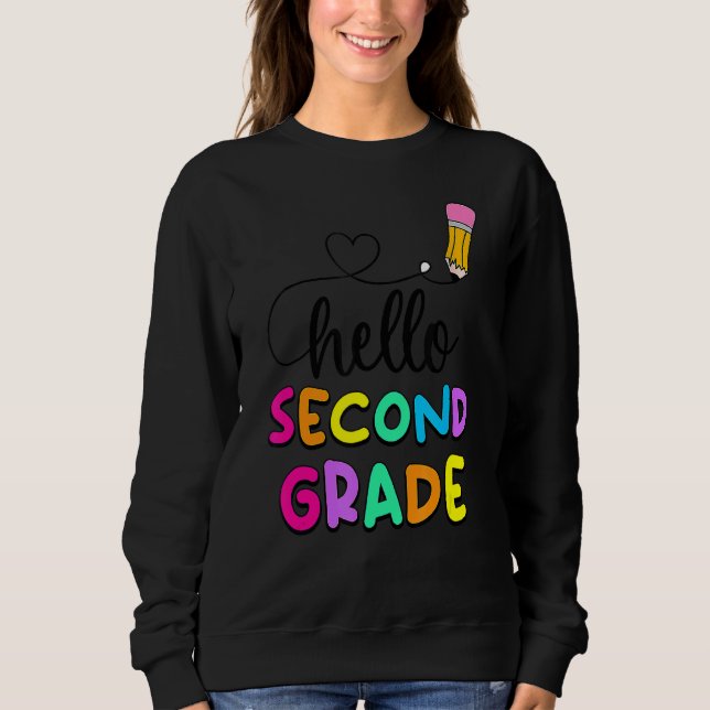 Hello Second Grade First Day Teachers Kids Back To Sweatshirt (Front)