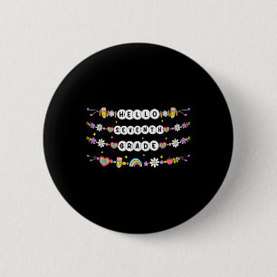 Hello Seventh Grade Friendship Bracelets Back To S 6 Cm Round Badge