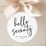 Hello Seventy Minimalist 70th Birthday Party Classic Round Sticker<br><div class="desc">These are Hello Seventy Minimal Minimalist Black White 70th Birthday Party Favour Stickers!</div>
