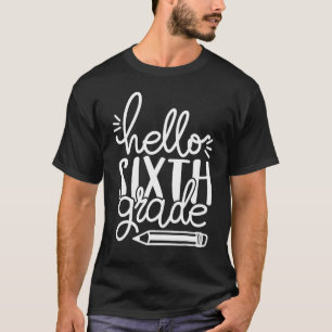 Hello Sixth 6th Grade Pencil Back To School Teache T-Shirt