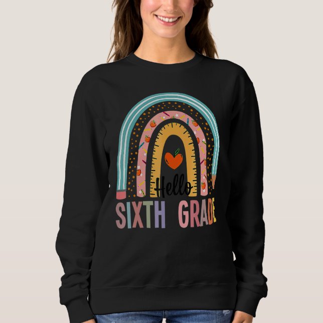 Hello Sixth Grade Boho Rainbow Teacher Back To Sch Sweatshirt (Front)
