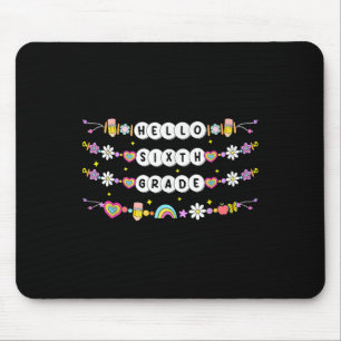 Hello Sixth Grade Friendship Bracelets Back To Sch Mouse Pad