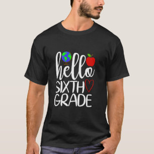 Hello Sixth Grade Globe Heart School Teacher T-Shirt