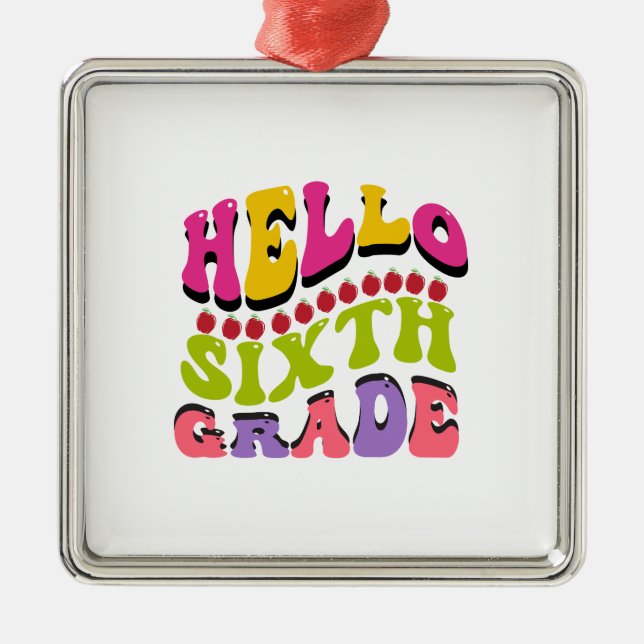 Hello Sixth Grade Metal Ornament (Front)